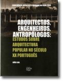 Arquitectos, Engenheiros, Antropólogos: estudos sobre arquitectura popular no século XX português