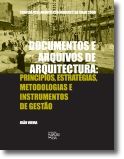 Documentos e Arquivos de Arquitectura: princípios, estratégias, metodologias e instrumentos de gestão