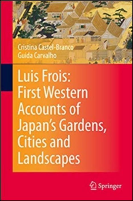 Luis Frois: First Western Accounts of Japan's Gardens, Cities and Landscapes
