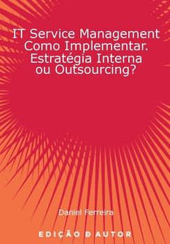 IT Service Management como Implementar. Estratégia Interna ou Outsourcing?