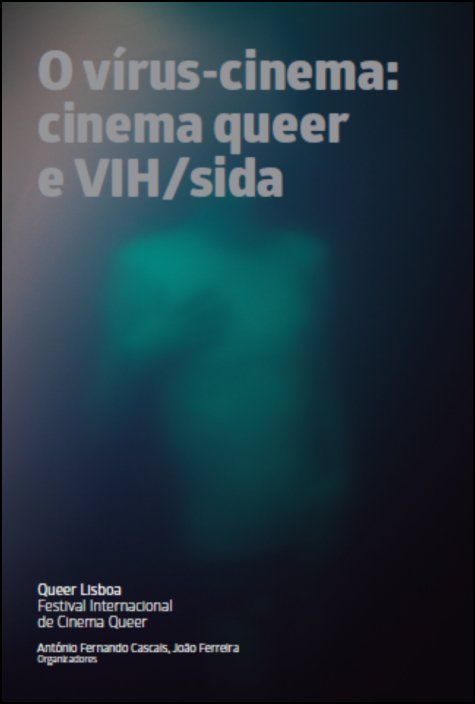 O Vírus-cinema: cinema queer e VIH/Sida