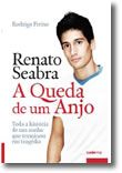 Renato Seabra - A Queda de Um Anjo