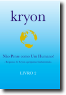 Kryon: não pense como um humano - Livro 2
