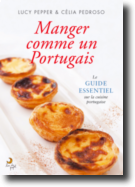 Manger Comme Un Portugais: le guide essentiel sur la cuisine portugaise