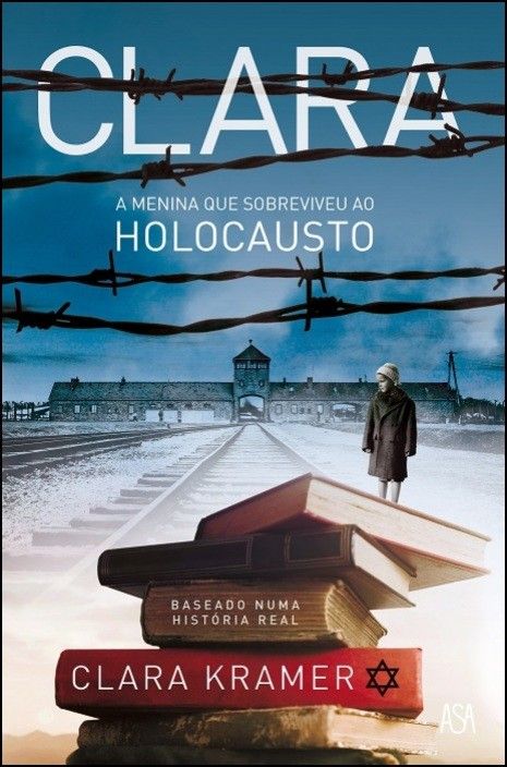 Clara - A Menina que Sobreviveu ao Holocausto