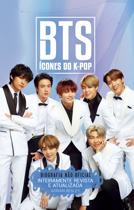 Bts, Ícones Do K-Pop – Biografia Não Oficial (Edição Revista E Atualizada)
