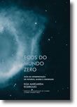 Ecos do Mundo Zero - Guia de interpretação de futuros, aliens e ciborgues