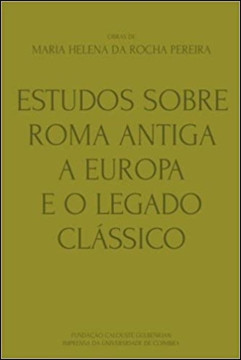 Obras de Maria Helena da Rocha Pereira V - Estudos sobre Roma Antiga, a Europa e o Legado Clássico