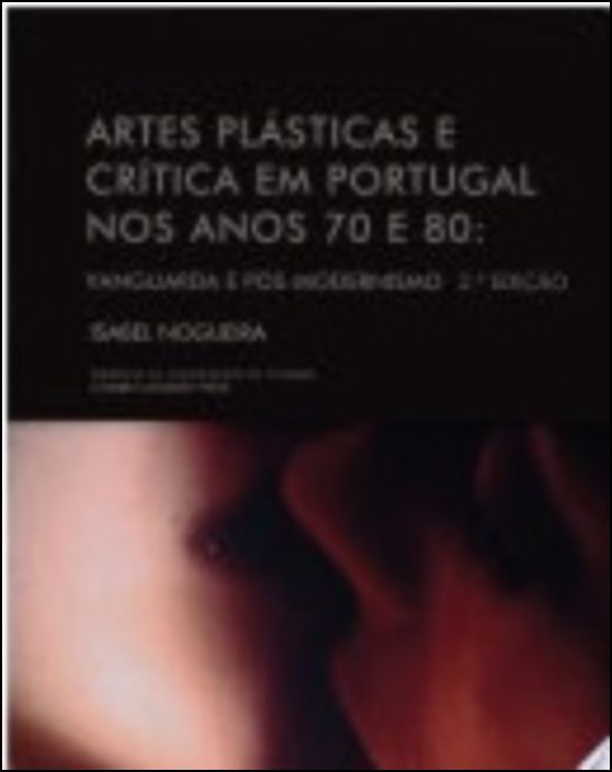 Artes Plásticas e Crítica de Arte em Portugal nos Anos 70 e 80