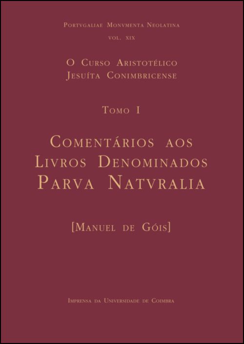 Curso Aristotélico Jesuíta Conimbricense: Tomo I - Comentários aos Livros Denominados 