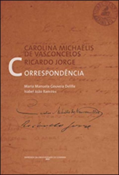 Correspondência - Carolina Michaëlis de Vasconcelos e Ricardo Jorge 