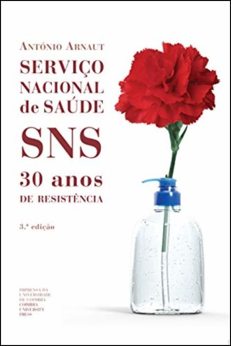 Serviço Nacional de Saúde. SNS - 30 Anos de Resistência