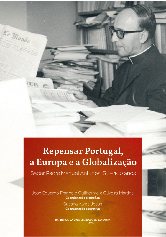 Repensar Portugal, a Europa e a Globalização - Saber Padre Manuel Antunes, SJ - 100 Anos