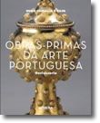 Obras-Primas da Arte Portuguesa - Ourivesaria