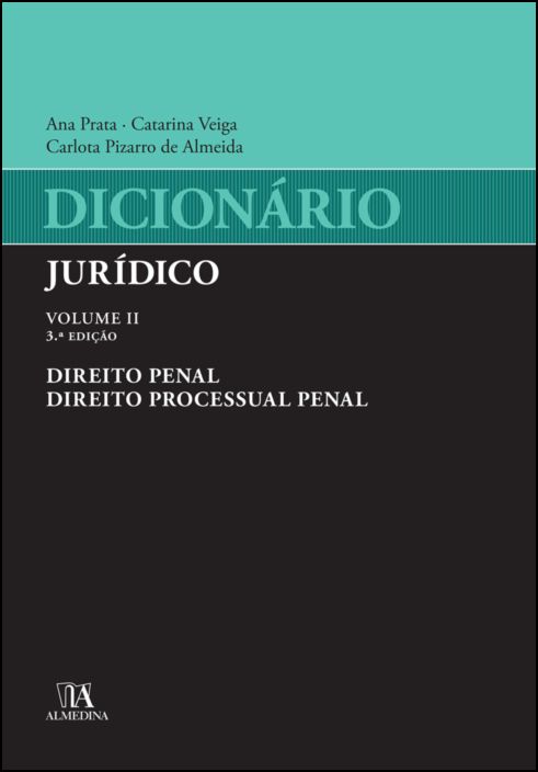 Dicionário Jurídico - Vol II - Direito Penal e Direito Processual Penal - 3ª Edição