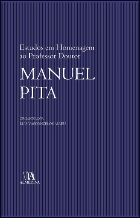 Estudos em Homenagem ao Professor Doutor Manuel Pita