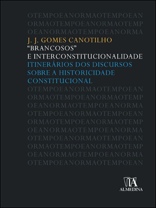 «Brancosos» e Interconstitucionalidade. Itinerários dos Discursos sobre a Historicidade Constitucional - 2ª Edição