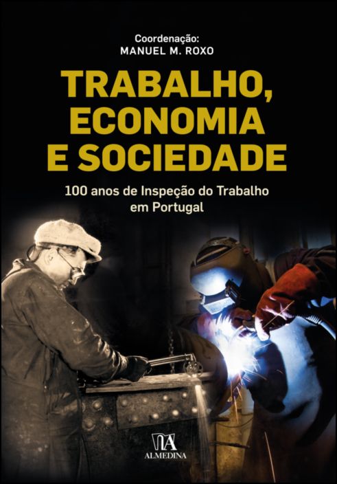 Trabalho, Economia e Sociedade - 100 anos de Inspeção do Trabalho em Portugal