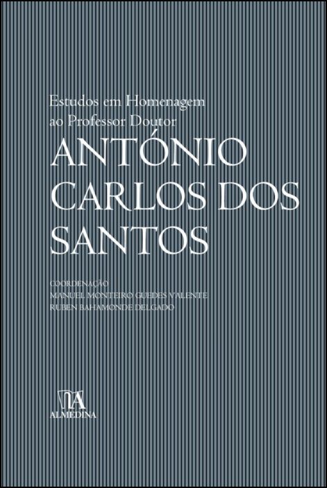 Estudos em Homenagem ao Professor Doutor António Carlos dos Santos