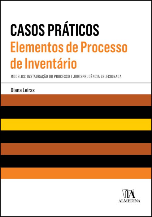 Casos Práticos - Elementos de Processo de Inventário -  Modelos: Instauração do Processo / Jurisprudência Selecionada