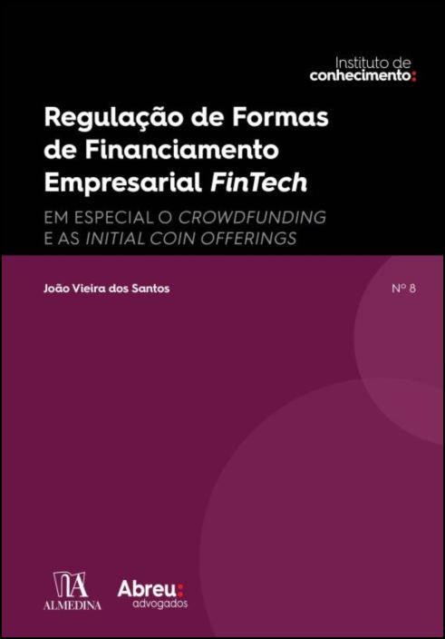Regulação de Formas de Financiamento Empresarial FinTech - Em especial o Crowdfunding e as Initial Coin Offering