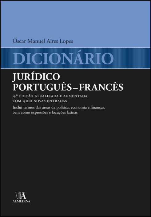 Dicionário Jurídico Português - Francês - Atualizado e Aumentado com 4100 Novas Entradas - 4ª Edição