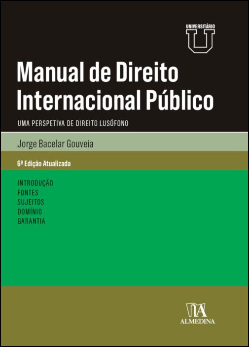Manual de Direito Internacional Público - Uma Perspetiva de Direito Lusófono - 6ª Edição