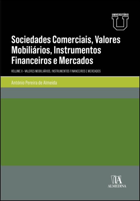 Sociedades Comerciais, Valores Mobiliários, Instrumentos Financeiros e Mercados - Volume II - Valores Mobiliários, Instrumentos Financeiros e Mercados