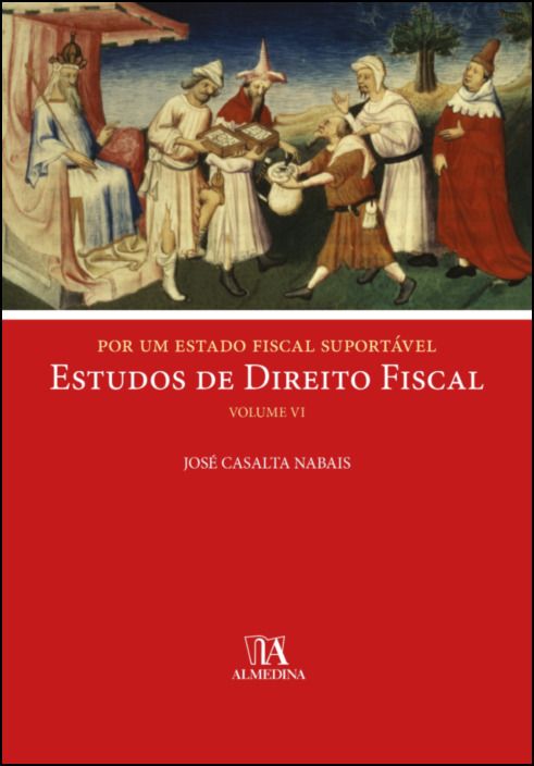 Por um Estado Fiscal Suportável - Estudos de Direito Fiscal - Vol. VI