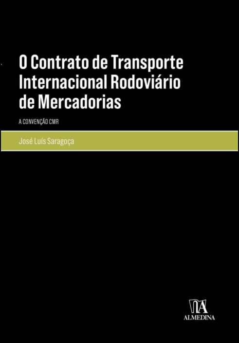 O Contrato de Transporte Internacional Rodoviário de Mercadorias - A Convenção CMR