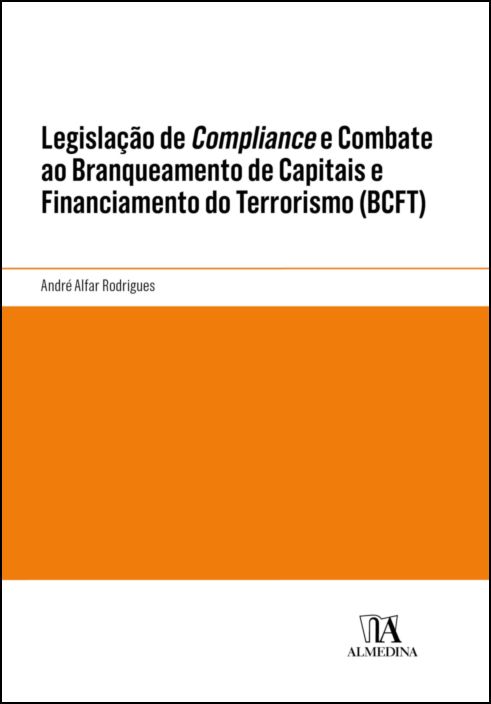 Legislação de Compliance e Combate ao Branqueamento de Capitais e Financiamento do Terrorismo (BCFT)