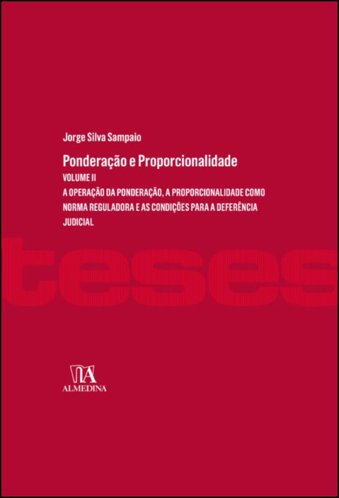 Ponderação e proporcionalidade Vol. II - Uma teoria analítica do raciocínio constitucional