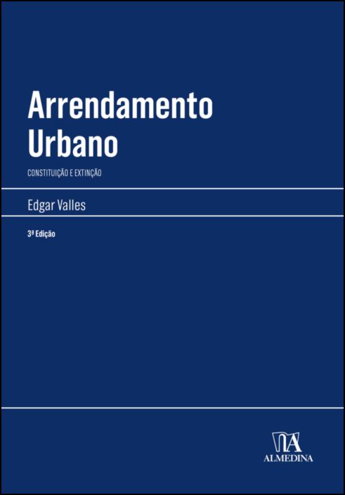 Arrendamento Urbano - Constituição e Extinção - 3ª Edição