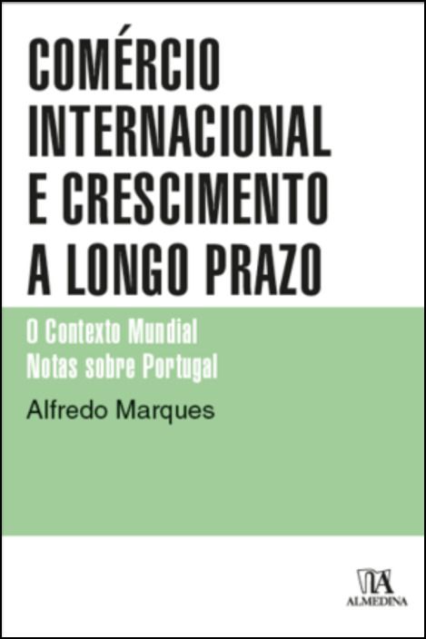 Comércio Internacional e Crescimento a Longo Prazo - O Contexto Mundial - Notas sobre Portugal