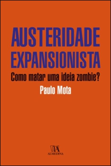 Austeridade Expansionista - Como Matar uma Ideia Zombie?
