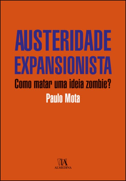 Austeridade Expansionista: como matar uma ideia zombie? - 2ª Edição