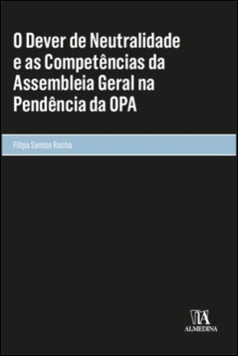 O Dever de Neutralidade e as Competências da Assembleia Geral na Pendência da OPA
