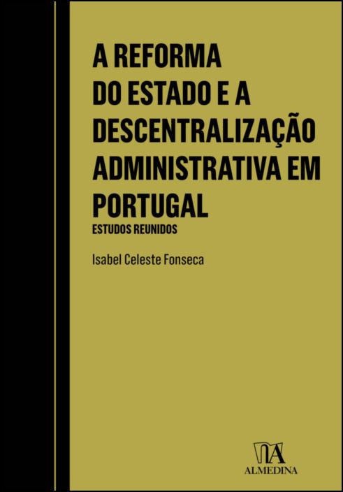 A Reforma do Estado e a Descentralização Administrativa em Portugal: estudos reunidos