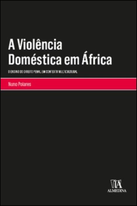 A Violência Doméstica em África - O ensino do Direito Penal em contexto multicultural