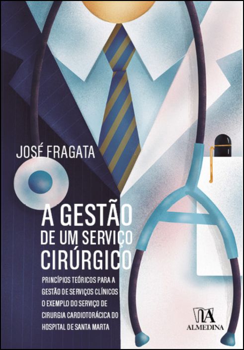 A Gestão de um Serviço Cirúrgico: princípios teóricos para a gestão de serviços clínicos
