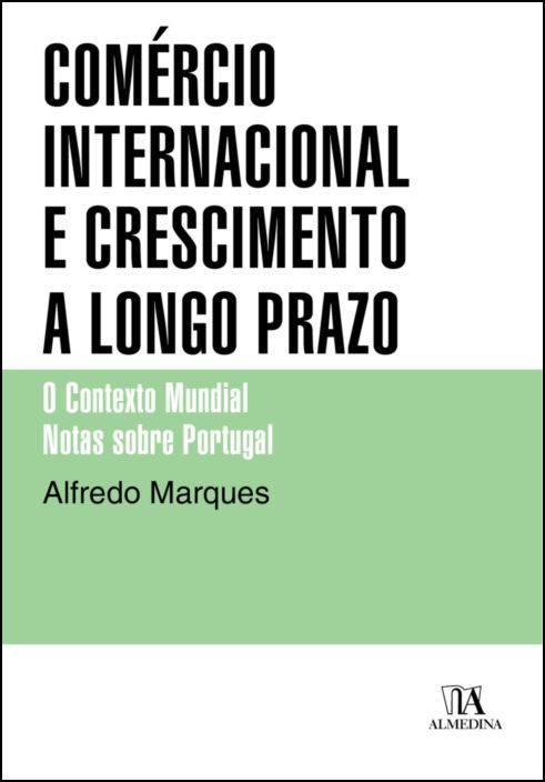 Comércio Internacional e Crescimento a Longo Prazo: o contexto mundial, notas sobre Portugal