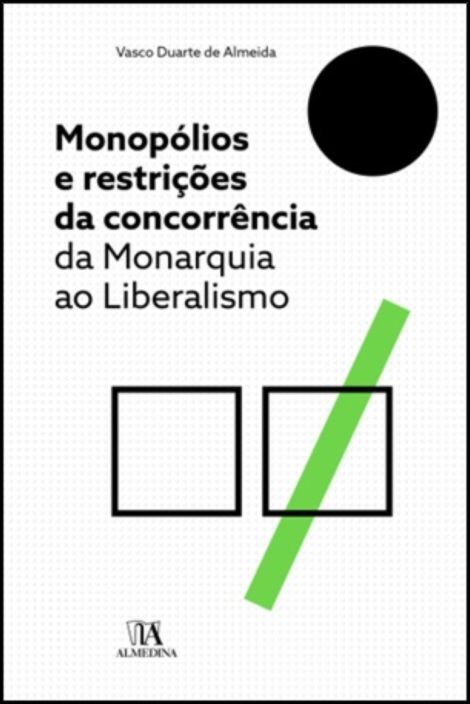 Monopólios e Restrições da Concorrência - Da Monarquia ao Liberalismo