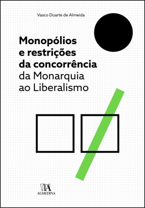 Monopólios e Restrições da Concorrência: da Monarquia ao Liberalismo