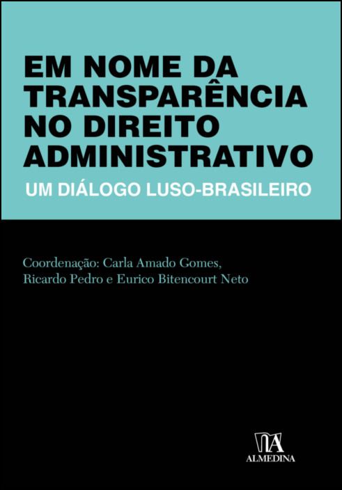 Em Nome da Transparência no Direito Administrativo - Um Diálogo Luso-Brasileiro
