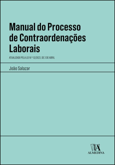 Manual Processual de Contraordenações Laborais - Atualizado pela Lei n.º 13/2023, de 3 de Abril