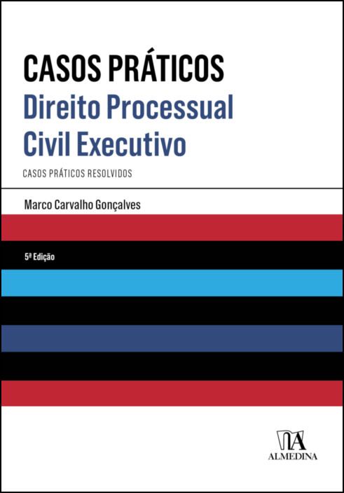 Direito Processual Civil Executivo - Casos Práticos Resolvidos