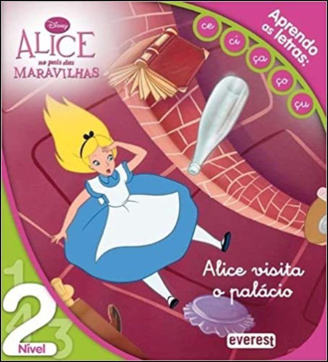 Alice Visita o Palácio - Alice no País das Maravilhas - Aprendo as letras: CE, CI, ÇA, ÇO, ÇU