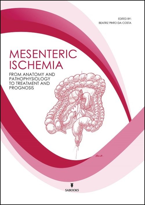 Mesenteric Ischemia - From Anatomy and Pathophysiology to Treatment and Prognosis