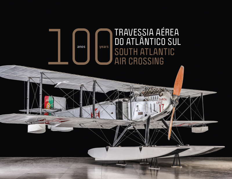 Travessia Aérea do Atlântico Sull: 100 Anos / South Atlantic Air Crossing : 100 years