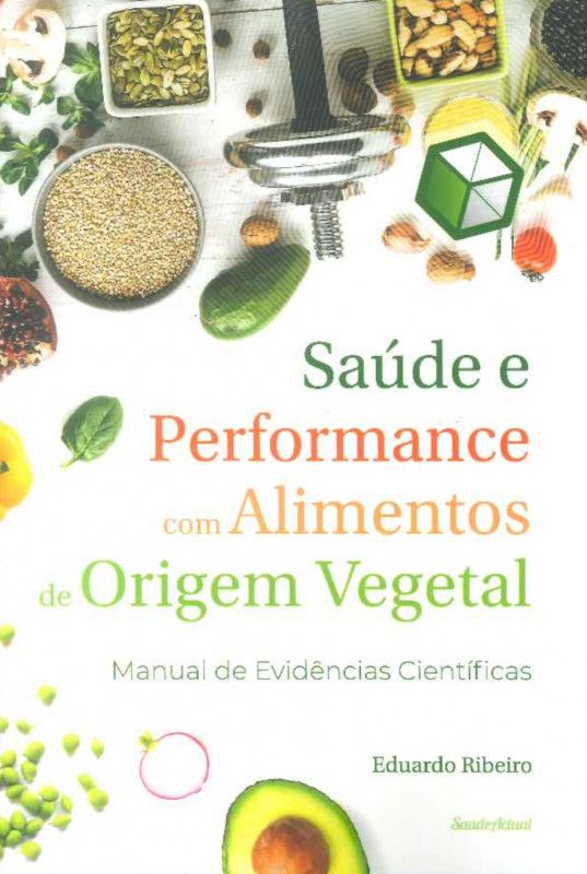 Saúde e Performance com Alimentos de Origem Vegetal - Manual de Evidências Científicas